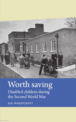 Worth Saving: Disabled Children During the Second World War